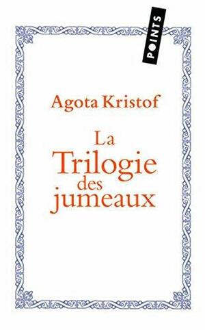 La trilogie des jumeaux: romans by Ágota Kristóf