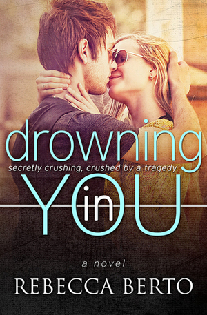 Drowning in You by Rebecca Berto