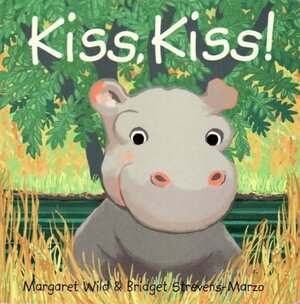 Kiss, Kiss! by Margaret Wild, Bridget Strevens Marzo