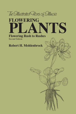 The Flowering Plants: Flowering Rush to Rushes: Flowering Rush to Rushes by Robert H. Mohlenbrock