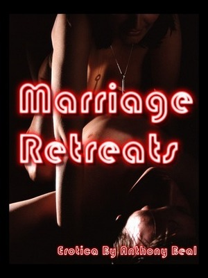 Marriage Retreats by Anthony Beal