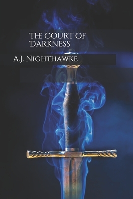 The Court of Darkness by A. J. Nighthawke