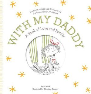 With My Daddy: A Book of Love and Family by Jo Witek