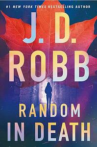 Random in Death: An Eve Dallas Novel by J.D. Robb