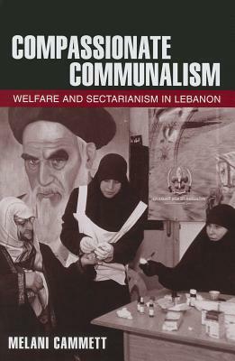 Compassionate Communalism by Melani Cammett