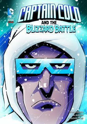 Captain Cold and the Blizzard Battle by Scott Sonneborn