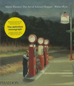 Silent Theater: The Art of Edward Hopper by Walter Wells