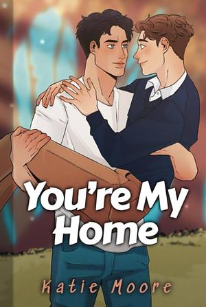 You're My Home by Katie Moore