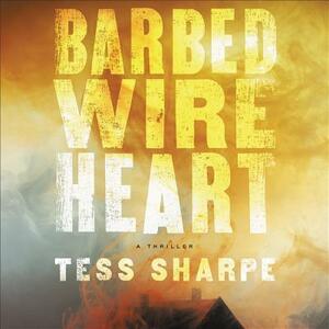 Barbed Wire Heart by Tess Sharpe