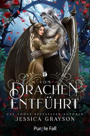 Vom Drachen Entführt: Die Schöne und das Biest - Eine Nacherzählung by Jessica Grayson, Jessica Grayson