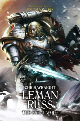 Leman Russ: The Great Wolf by Chris Wraight