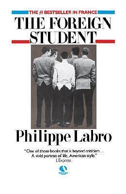 The Foreign Student: A Novel by Philippe Labro, Philippe Labro