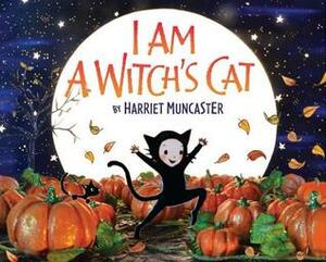 I Am a Witch's Cat by Harriet Muncaster