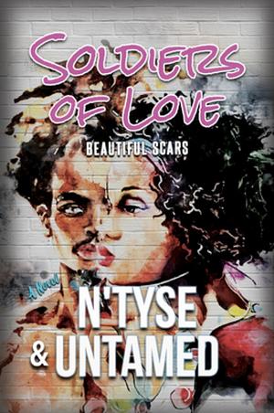 Soldiers of Love: Beautiful Scars by N'tyse, N'tyse, Untamed