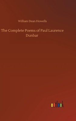 The Complete Poems of Paul Laurence Dunbar by William Dean Howells