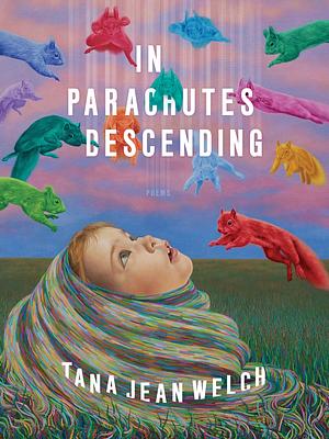 In Parachutes Descending by Tana Jean Welch
