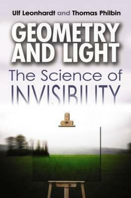 Geometry and Light: The Science of Invisibility by Ulf Leonhardt, Thomas Philbin