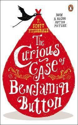 The Curious Case of Benjamin Button And Two Other Stories by F. Scott Fitzgerald