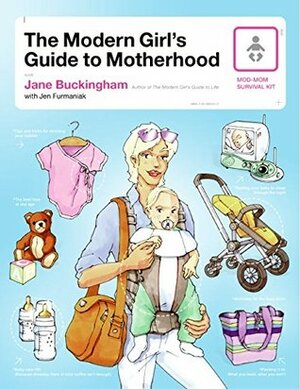 The Modern Girl's Guide to Motherhood by Jane Buckingham