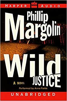 Wild Justice Unabridged by Phillip Margolin