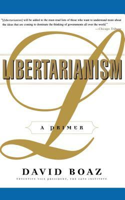 Libertarianism: A Primer by David Boaz