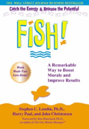 Fish!: A Proven Way to Boost Morale and Improve Results by Harry Paul, John Christensen, Stephen C. Lundin