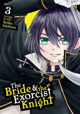 The Bride & the Exorcist Knight Vol. 3 by Keiko Ishihara