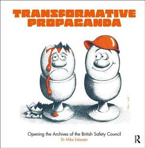 Transformative Propaganda: Opening the Archives of the British Safety Council by Mike Esbester