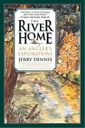 River Home: An Angler's Explorations by Jerry Dennis