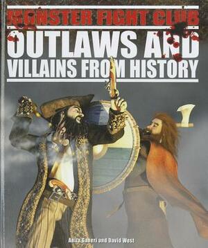 Outlaws and Villains from History by Anita Ganeri, David West