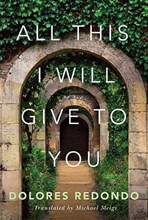 All This I Will Give To You by Dolores Redondo