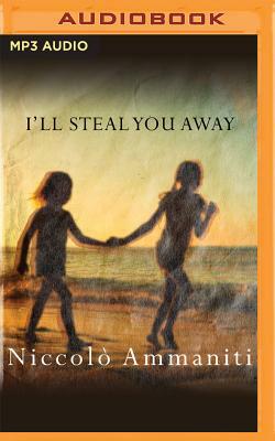 I'll Steal You Away by Niccolò Ammaniti