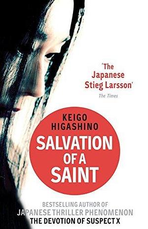 Salvation of a Saint: A DETECTIVE GALILEO NOVEL by Keigo Higashino, Keigo Higashino