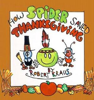 How Spider Saved Thanksgiving by Robert Kraus