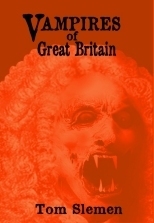 Vampires of Great Britain by Tom Slemen