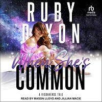 When She's Common by Ruby Dixon