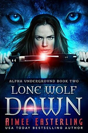 Lone Wolf Dawn by Aimee Easterling