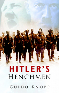 Hitler's Henchmen by Guido Knopp