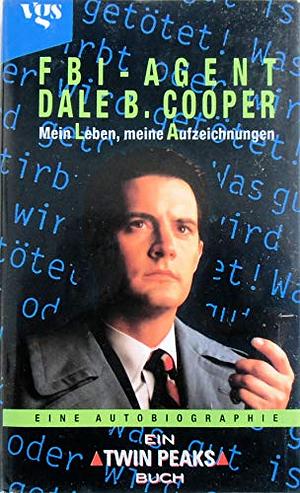 FBI-Agent Dale B. Cooper, mein Leben, meine Aufzeichnungen by Scott Frost