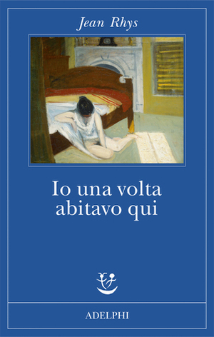 Io una volta abitavo qui by Jean Rhys, Laura Noulian, Marisa Caramella