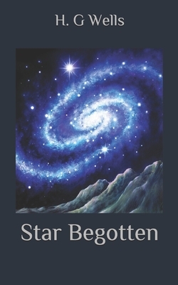 Star Begotten by H.G. Wells