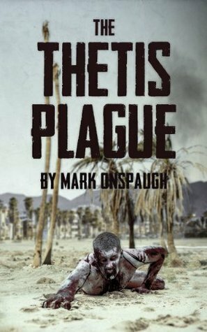 The Thetis Plague: A Zombie Novel by Mark Onspaugh