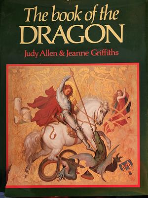 The Book Of The Dragon by Jeanne Griffiths, Judy Allen