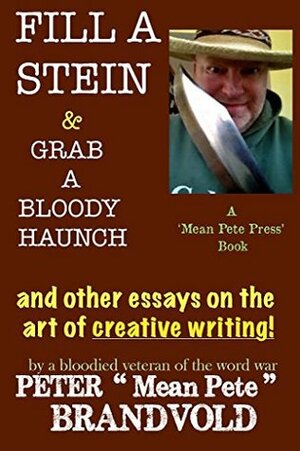 Fill a Stein & Grab a Bloody Haunch: The Ravings of a Bloodied, Ink-Stained Veteran of the Word Wars by Peter Brandvold, Frank Leslie