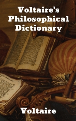 Voltaire's Philosophical Dictionary by Voltaire