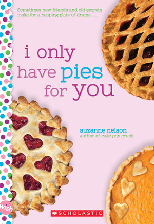 I Only Have Pies for You by Suzanne Nelson