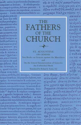 On Genesis Two Books on Genesis Against the Manichees; And, on the Literal Interpretation of Genesis, an Unfinished Book by Saint Augustine