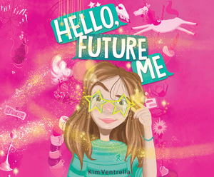 Hello, Future Me by Kim Ventrella