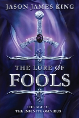 The Lure of Fools: The Age of the Infinite Omnibus by Jason James King