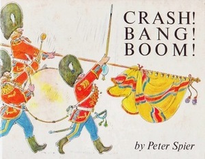 Crash! Bang! Boom! by Peter Spier